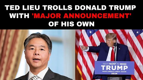 Ted Lieu Trolls Donald Trump With 'Major Announcement' of His Own