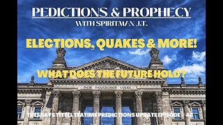 PREDICTIONS: ELECTIONS, EARTHQUAKES & MORE!