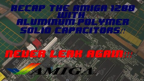 Recap the Amiga 1200 with Aluminum Polymer Solid Caps. Never leak again.