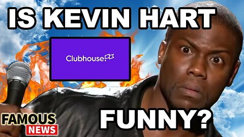 Is Kevin Hart Funny? Clubhouse App Explodes with Drama | Famous News