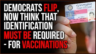 Democrats FLIP, Now Think IDs Should Be MANDATORY When It Comes To Vaccine Passports