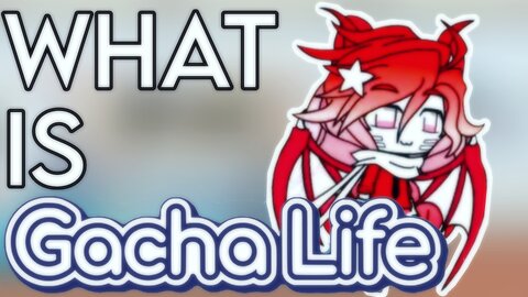 What Is Gacha Life?