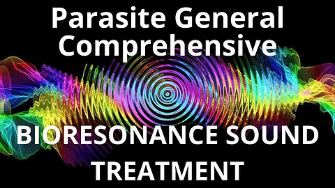 Parasite General Comprehensive_Sound therapy session_Sounds of nature