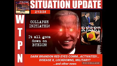 SITUATION UPDATE 2/13/24: COLLAPSE INITIATED! BYEDIN, DARK BRANDON RED EYES COMM...