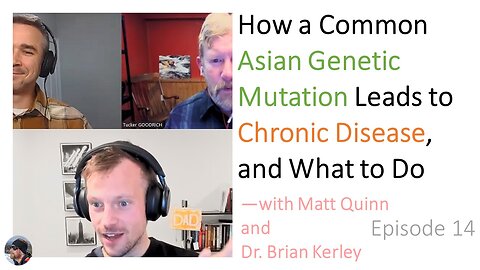 Ep. 14: How a Common Asian Genetic Mutation Leads to Chronic Disease, and What to Do