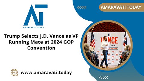 Trump Selects J D Vance as VP Running Mate at 2024 GOP Convention | Amaravati Today News