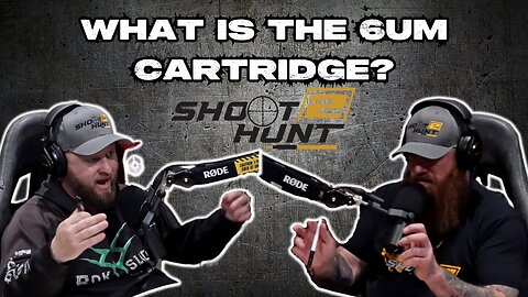 Shoot2Hunt Podcast Episode 14: Introducing the 6UM Cartridge