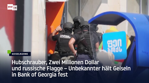 Unbekannter hält Geiseln in Bank of Georgia fest