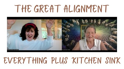 The Great Alignment: Episode #49 EVERYTHING PLUS KITCHEN SINK