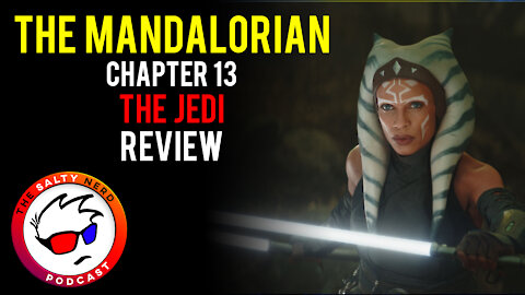 The Mandalorian Chapter 13: The Jedi (Salty Nerd Reviews)