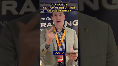 Can Police Search After Driver Gives Evidence?