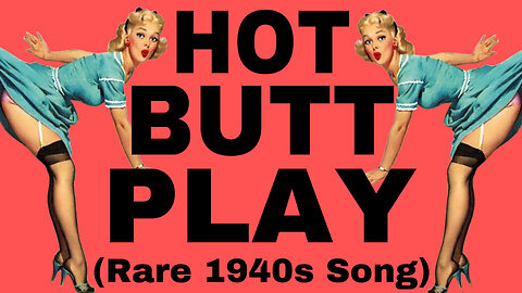 Hot Butt Play (Banned 1940s Song) by Anita Hardcok