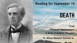 Death: Day 251 reading from "Character And Conduct" for September 10