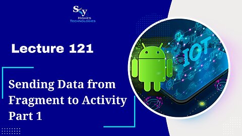121. Sending Data from Fragment to Activity Part 1 | Skyhighes | Android Development