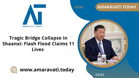Tragic Bridge Collapse in Shaanxi Flash Flood Claims 11 Lives | Amaravati Today News