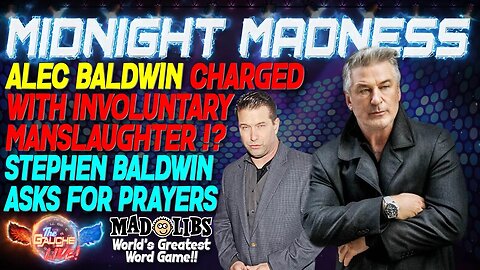 MIDNIGHT MADNESS | Alec Baldwin Charged! | Stephen Baldwin Prayer Request| GAUCHE GAMES!