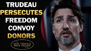 Trudeau Regime Persecutes Freedom Convoy Donors