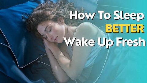 How To Sleep Better & Wake Up Refreshing