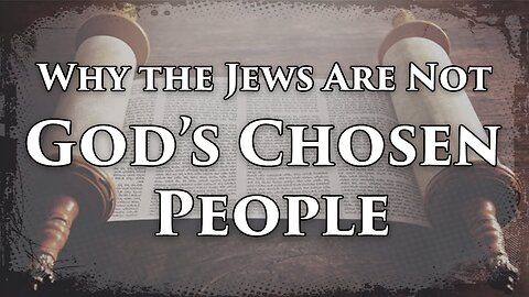 Food For Thought: Why the Jews Are Not God's Chosen People