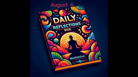 Daily Reflections Meditation Book – August 6 – Alcoholics Anonymous - Read Along – Sober Recovery