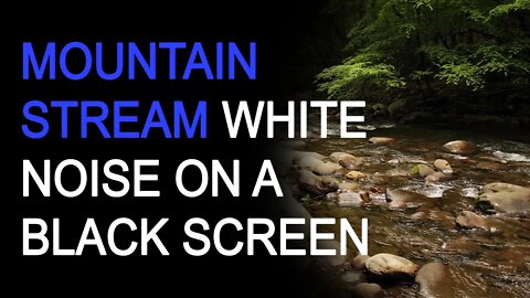 Mountain Stream and Bird Sounds for Sleep | White Noise on a Black Screen