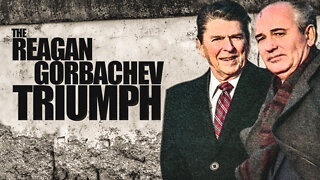 The Reagan-Gorbachev Triumph