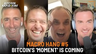 Macro Hang #5: Bitcoin's Moment Is Coming