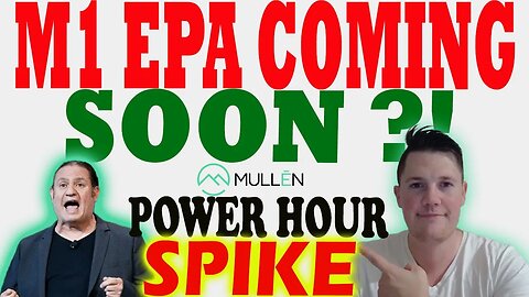 Mullen M1 EPA Coming Soon ?! │ Big Money Buys Mullen - Causes Power Hour Spike ⚠️ Must Watch Video