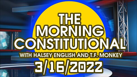 The Morning Constitutional: 3/16/2022