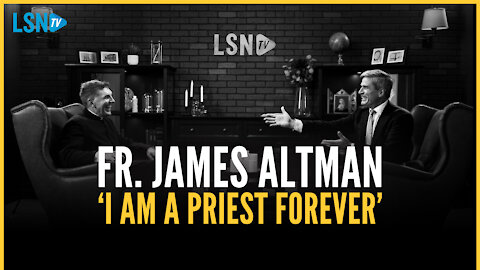 Fr. James Altman breaks silence, calls out bishops who pushed 'the feardemic' by closing churches