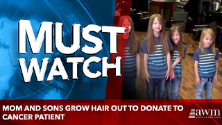 Mom And Sons Grow Hair Out To Donate To Cancer Patient