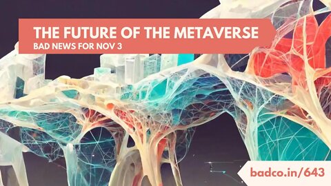 The Future of The Metaverse - Bad News for Nov 3 2022