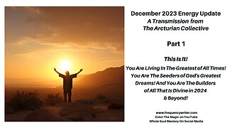December 2023: This Is It! You Are Living In The Greatest of Times! You Are The Builders in 2024!