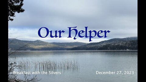 Our Helper - Breakfast with the Silvers & Smith Wigglesworth Dec 27