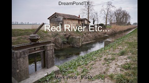 DreamPondTX/Mark Price - Red River etc. . . (Pa4X at the Pond, PP)