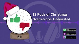 12 Pods of Christmas - Overrated vs. Underrated