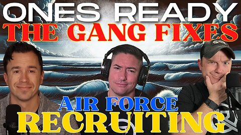 Ep 332: Ones Ready Fixes Air Force Special Warfare Recruiting