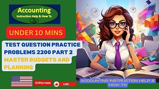 Test question practice problems 2200 part 2 Master Budgets and Planning