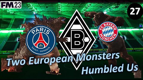 These Two European Monsters Humbled Us l Football Manager 23 l Borussia M'gladbach Episode 27