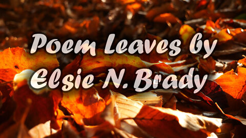 Poem - Leaves (Elsie N. Brady) / Music - Sarabande (Joel Cummins)