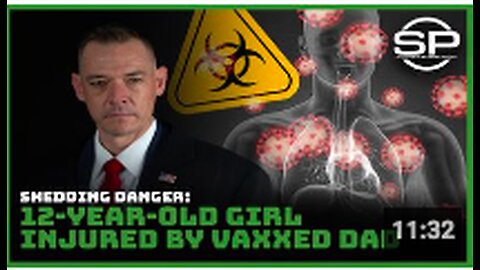 SHEDDING DANGER: 12-Year-Old Girl Injured by Vaxxed Dad