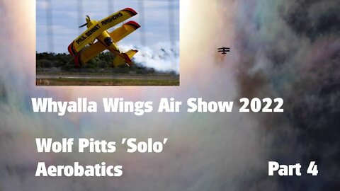 Whyalla Wings Air Show 2022 Part 4 'Wolf Pitts 'Solo' Aerobatics'