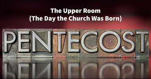 NEW SONG! “The Upper Room – The Day The Church Was Born”
