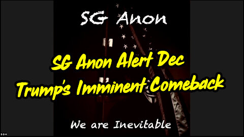 SG Anon Alert Dec > Trump's Imminent Comeback