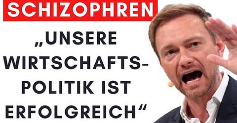 FDP Lindner Wahnsinn: „Wirtschaftlich war unsere Politik erfolgreich“