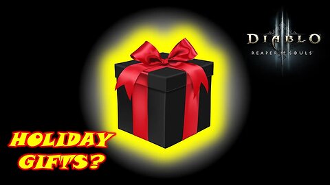 Holiday Gifts? | Diablo 3