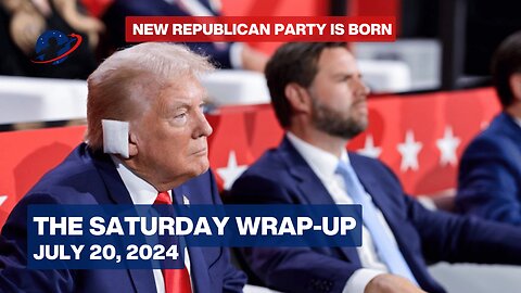 The Saturday Wrap-Up - The Republican Labor Party is Born; It Must Grow Up Fast - July 20, 2024