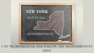 S4E149 Can We Homestead In Upstate New York And Still Follow The Mediterranean Diet?
