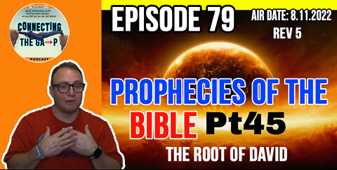 Episode 79 - Prophecies of the Bible Pt. 45 - The Root Of David