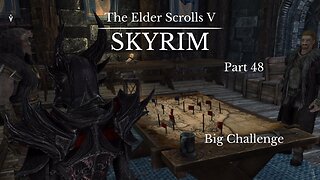 The Elder Scrolls V Skyrim Part 48 - Big Challenge